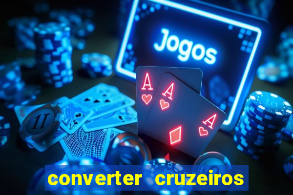 converter cruzeiros para real